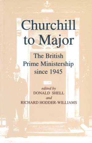 Churchill to Major: The British Prime Ministership since 1945: The British Prime Ministership since 1945 de R.L. Borthwick