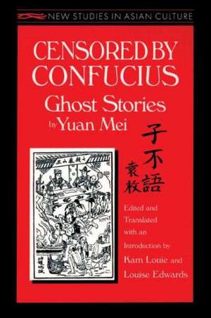 Censored by Confucius: Ghost Stories by Yuan Mei de Yuan Mei