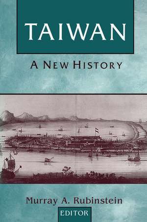 Taiwan: A New History: A New History de Murray A. Rubinstein