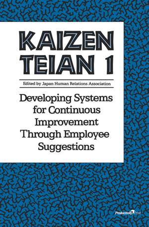 Kaizen Teian 1: Developing Systems for Continuous Improvement Through Employee Suggestions de Productivity Press Development Team