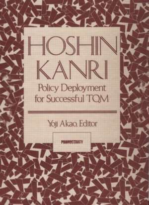 Hoshin Kanri: Policy Deployment for Successful TQM de Yoji Akao