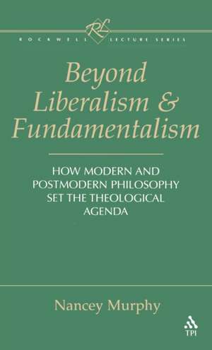 Beyond Liberalism and Fundamentalism de Nancey Murphy