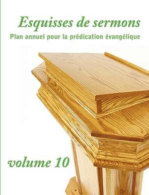 Esquisses de Sermons, Vol. 10 (French Edition): Commentaires Bibliques, Tome 4 de Dany Gomis