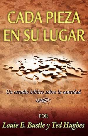 Cada Pieza En Su Lugar (Spanish: Putting the Pieces Together) de Louie E. Bustle