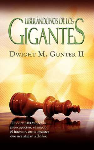 Liberandonos de Los Gigantes (Spanish: Deliverance from Daily Giants) de Dwight M. Gunter