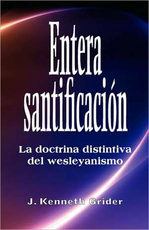 Entera Santificacion (Spanish: Entire Sanctification) de Kenneth Grider