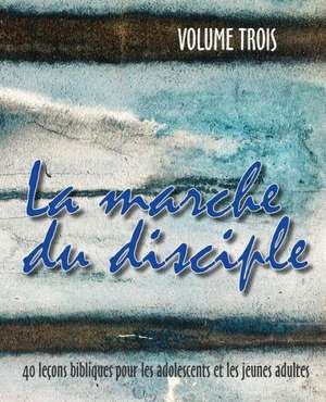 La Marche Du Disciple, Vol. 3