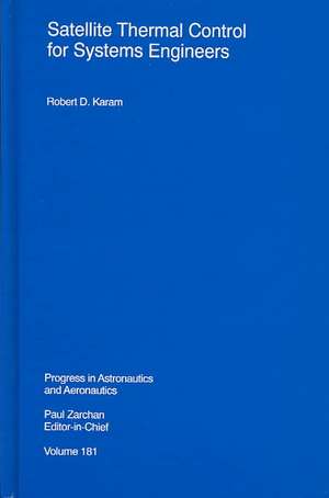 Satellite Thermal Control for Systems Engineers de Robert D. Karam