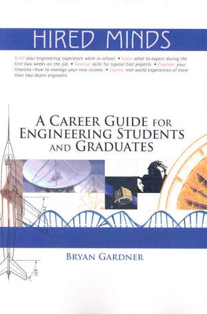 Hired Minds: A Career Guide for Engineering Students and Graduates de Bryan Gardner