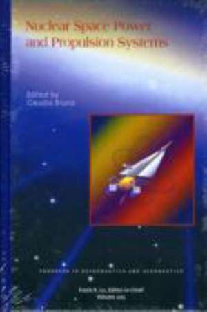 Nuclear Space Power and Propulsion Systems de Claudio Bruno