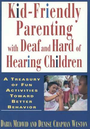 Kid-Friendly Parenting with Deaf and Hard of Hearing Children de Daria Medwid