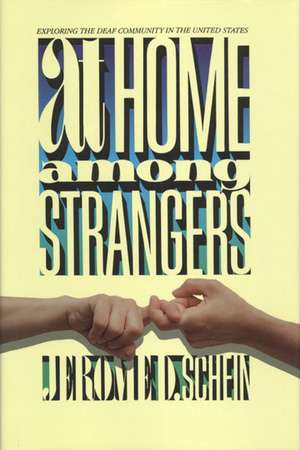 At Home Among Strangers: Exploring the Deaf Community in the United States de Jerome D. Schein