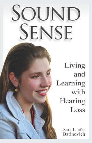 Sound Sense: Living and Learning with Hearing Loss de Sara Laufer Batinovich