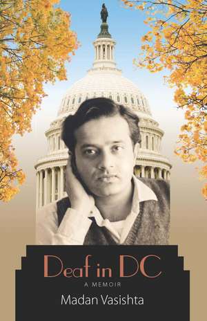 Deaf in DC: A Memoir de Madan Vasishta