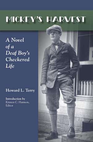 Mickey’s Harvest: A Novel of a Deaf Boy’s Checkered Life de Howard L. Terry