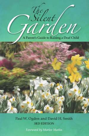 The Silent Garden: A Parent’s Guide to Raising a Deaf Child de Paul W. Ogden