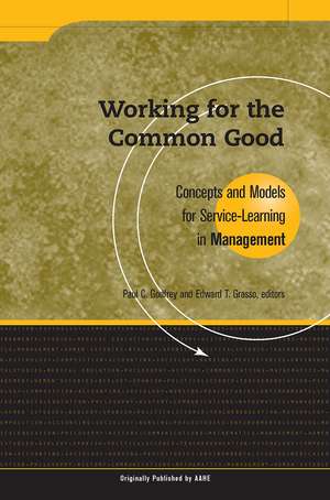 Working for the Common Good: Concepts and Models for Service-Learning in Management de Paul C. Godfrey