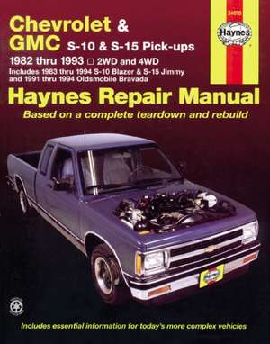 Haynes Chevrolet and GMC S10 & S-15 Pickups' Workshop Manual, 1982-1993 de Robert Maddox