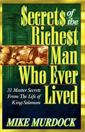 Secrets of the Richest Man Who Ever Lived de Mike Murdock