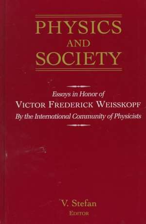 Physics and Society: Essays in Honor of Victor Frederick Weiseskopf by the International Community of Physicists de V. Stefan