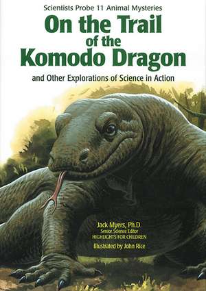 On the Trail of the Komodo Dragon: And Other Explorations of Science in Action de Jack Myers