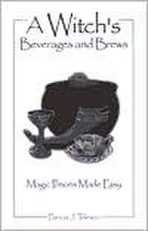 A Witch's Beverages and Brews: Magic Potions Made Easy de Patricia Telesco