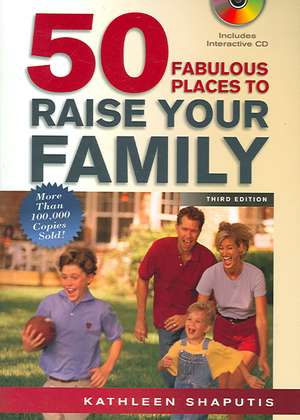 50 Fabulous Places to Raise Your Family de Kathleen Shaputis