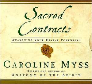 Sacred Contracts: Awakening Your Divine Potential de Caroline Myss