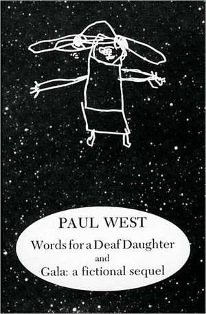 Words for a Deaf Daughter and Gala de Paul West