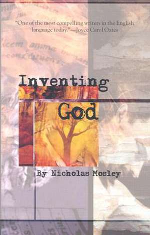 Inventing God de Nicholas Mosley