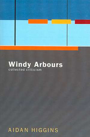 Windy Arbours – Collected Criticism de Aidan Higgins