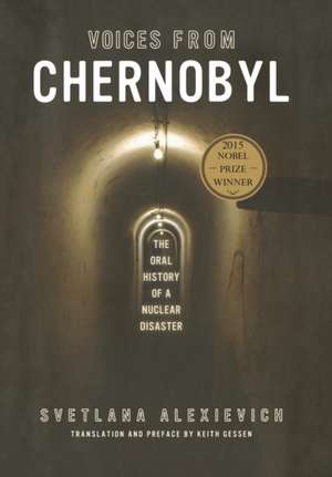 Voices from Chernobyl: The Oral History of a Nuclear Disaster de Svetlana Alexievich