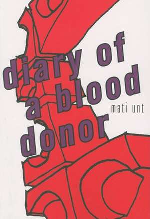 Diary of a Blood Donor de Mati Unt