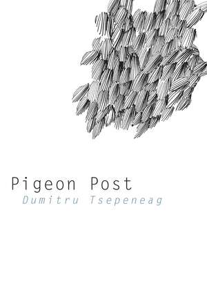 Pigeon Post de Dumitru Tsepeneag