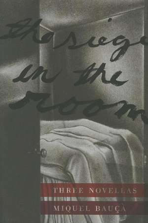 The Siege in the Room – Three Novellas de Miquel Bauca