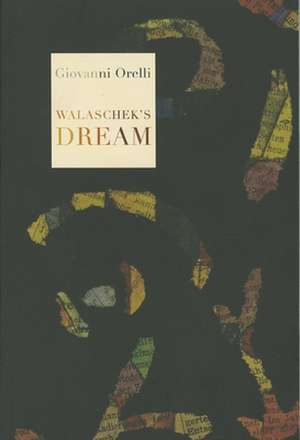 Walaschek's Dream: Journal of an Unfinished Novel de Giovanni Orelli