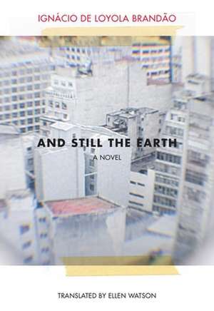 And Still the Earth de Ignácio De Loyo Brandão