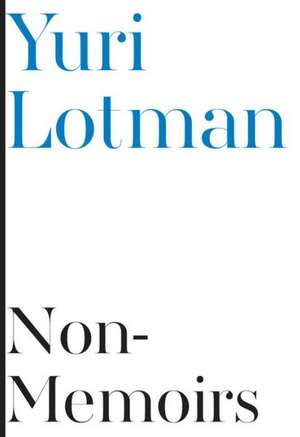 Non–Memoirs – de Yuri Lotman