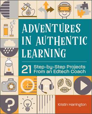 Adventures in Authentic Learning de Kristin Harrington