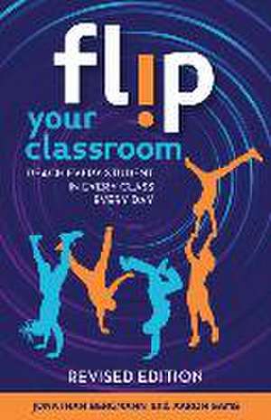 Flip Your Classroom, Revised Edition de Jonathan Bergmann