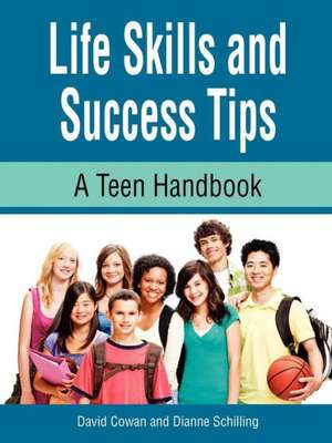 Life Skills and Success Tips, a Teen Handbook de David Cowan