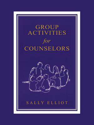 Group Activities for Counselors de Sally Elliott