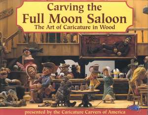 Carving the Full Moon Saloon: The Art of Caricatures de Caricature Carvers of America