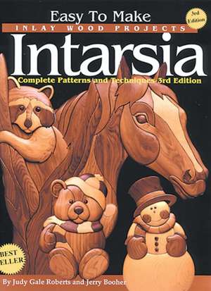 Easy to Make Inlay Wood Projects--Intarsia: A Complete Manual with Patterns de Judy Gale Roberts