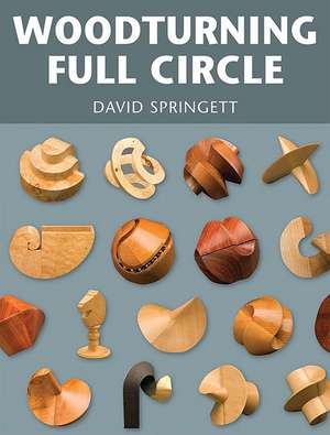 Woodturning Full Circle de David Springett