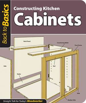 Constructing Kitchen Cabinets: Straight Talk for Today's Woodworker de Fox Chapel Publishing