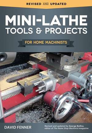 Mini-Lathe Tools & Projects for Home Machinists de David Fenner