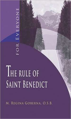 The Rule of Saint Benedict for Everyone de Regina M. Goberna