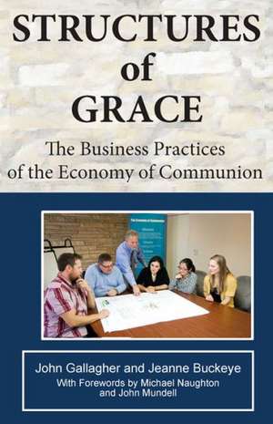 Structures of Grace: The Business Practices of the Economy of Communion de John Gallagher