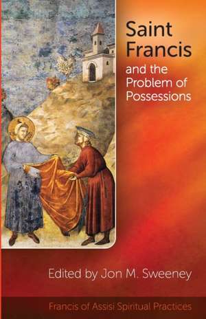 Saint Francis and the Problem of Possessions de Jon Sweeney